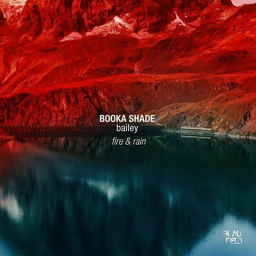 Booka Shade, Bailey - Fire & Rain [BFMB107]